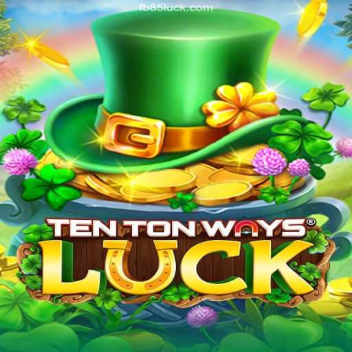 Exploring TenTonWaysLuck: An Exciting Journey Through Chance and Strategy